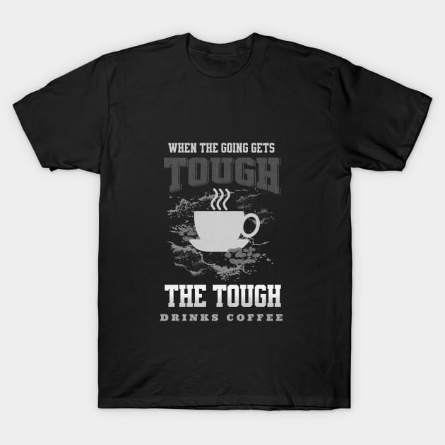 The Tough Drinks Coffee Fun Good Vibes Free Spirit T-Shirt by Cubebox